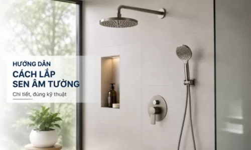 Hướng Dẫn Cách Lắp Sen Âm Tường Chi Tiết, Đúng Kỹ Thuật