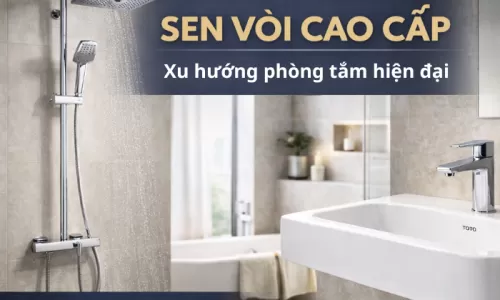 Sen Vòi Cao Cấp: Xu Hướng Phòng Tắm Hiện Đại 